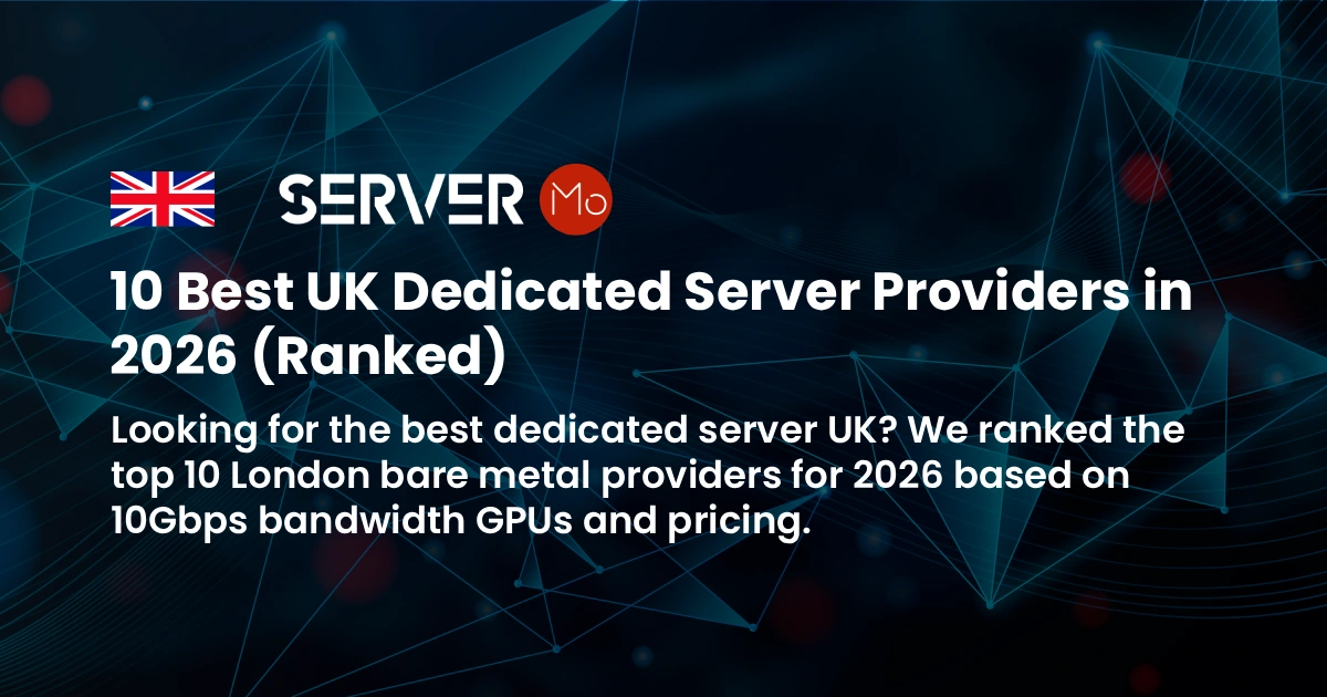 A digital graphic listing the top 10 UK dedicated servers providers for 2026, featuring a UK flag, the ServerMO logo, and details on 10Gbps bandwidth, GPUs, and pricing.