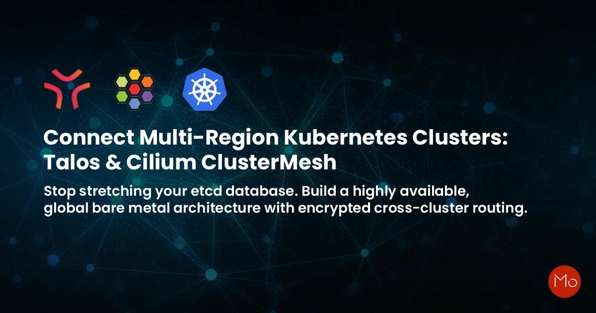 Connect Multi-Region Kubernetes Clusters: Talos & Cilium ClusterMesh