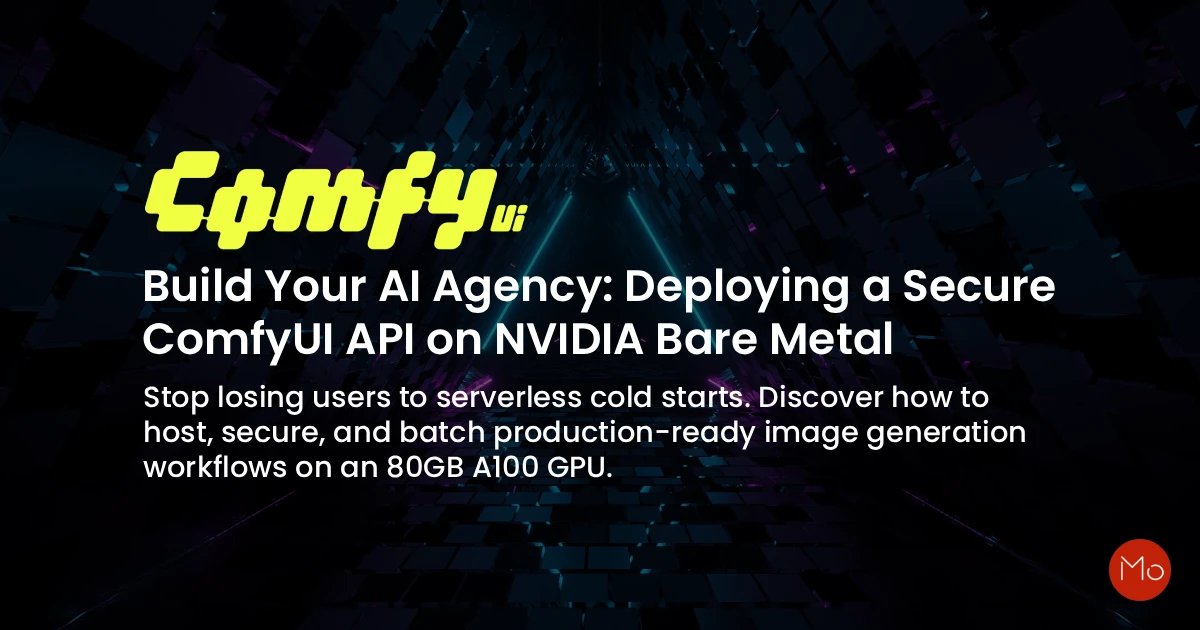 Build Your AI Agency: Deploying a Secure ComfyUI API on NVIDIA Bare Metal