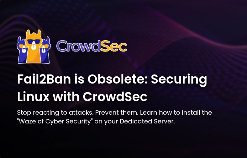 Fail2Ban is Obsolete: Securing Linux with CrowdSec