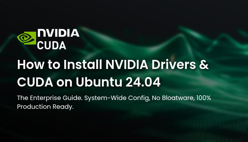 How to Install NVIDIA Drivers & CUDA on Ubuntu 24.04