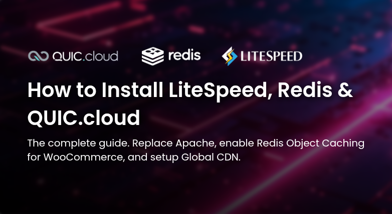 How to Install LiteSpeed, Redis & QUIC.cloud