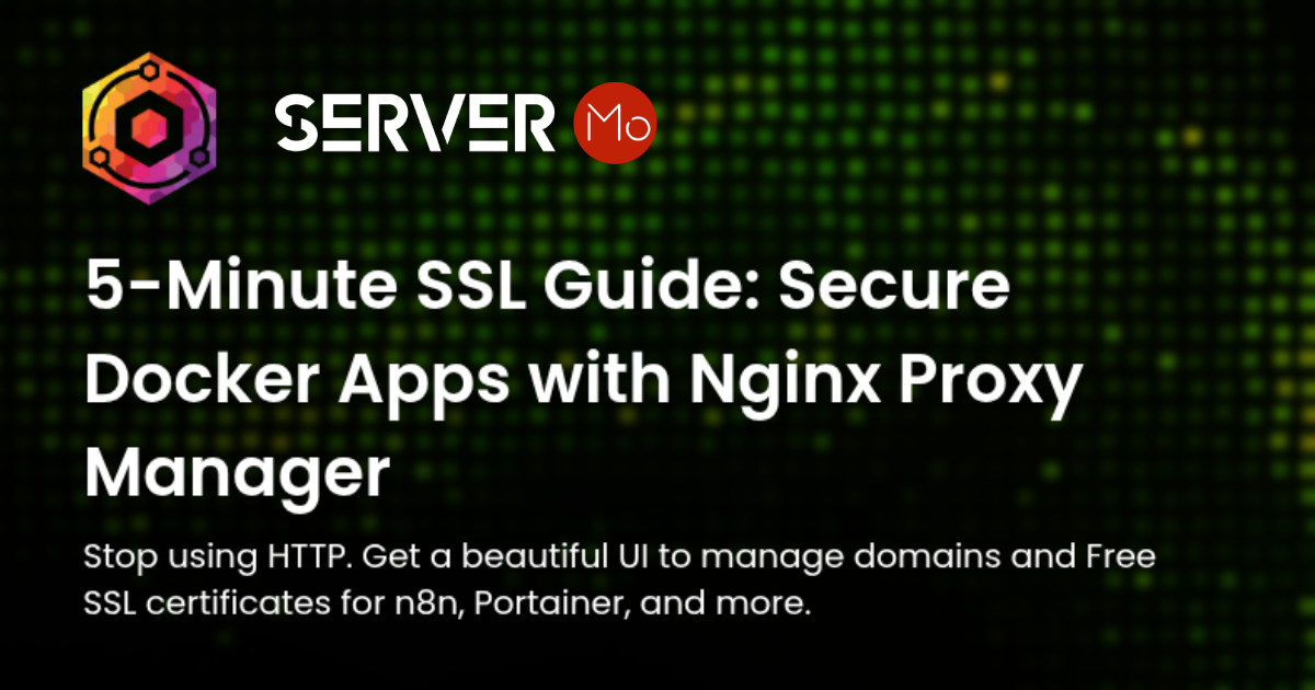 5-Minute SSL Guide: Secure Docker Apps with Nginx Proxy Manager