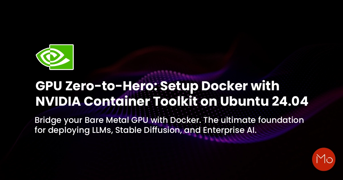 GPU Zero-to-Hero: Setup Docker with NVIDIA Container Toolkit on Ubuntu 24.04