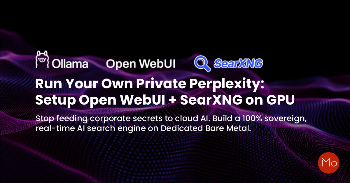 Run Your Own Private Perplexity: Setup Open WebUI + SearXNG on GPU