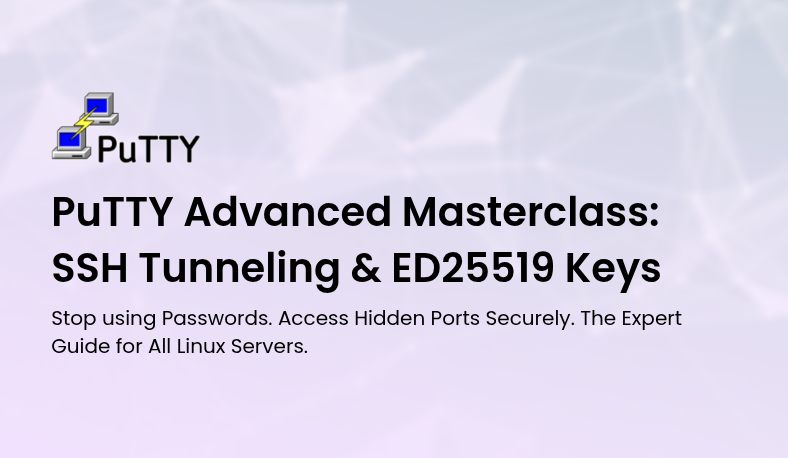 PuTTY Advanced Masterclass: SSH Tunneling & ED25519 Keys
