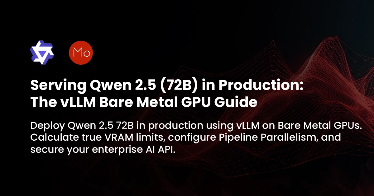 Qwen 2.5 72B Production Setup: vLLM Bare Metal Guide
